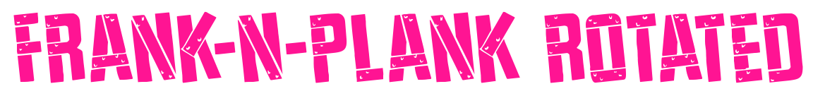 Frank-n-Plank Rotated