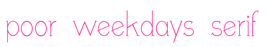 poor weekdays serif