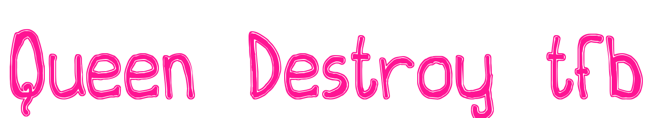 Queen Destroy tfb