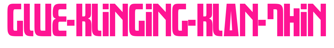 Glue-Klinging-Klan-Thin